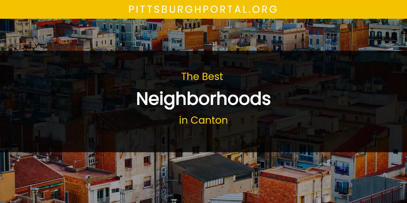The Absolute Best Neighborhoods in Canton featured